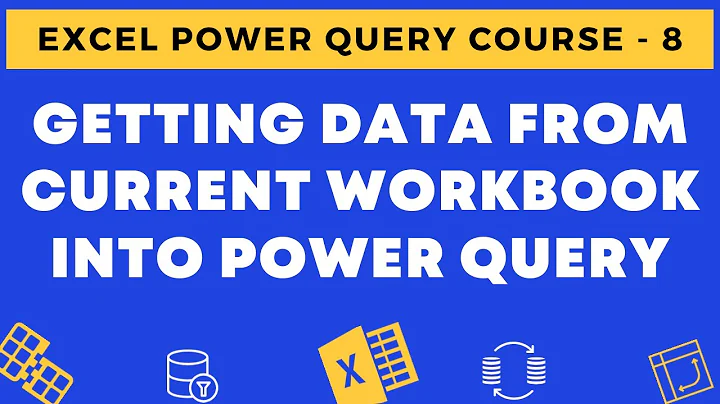 08 - Getting Data from Current Excel Workbook to Power Query