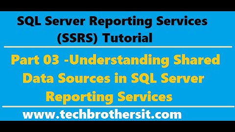SSRS Tutorial 03 - Understanding Shared Data Sources in SQL Server Reporting Services
