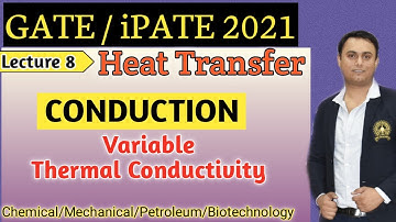 Heat Transfer | Conduction I Thermal Conductivity | Variable Thermal Conductivity | GATE 2021