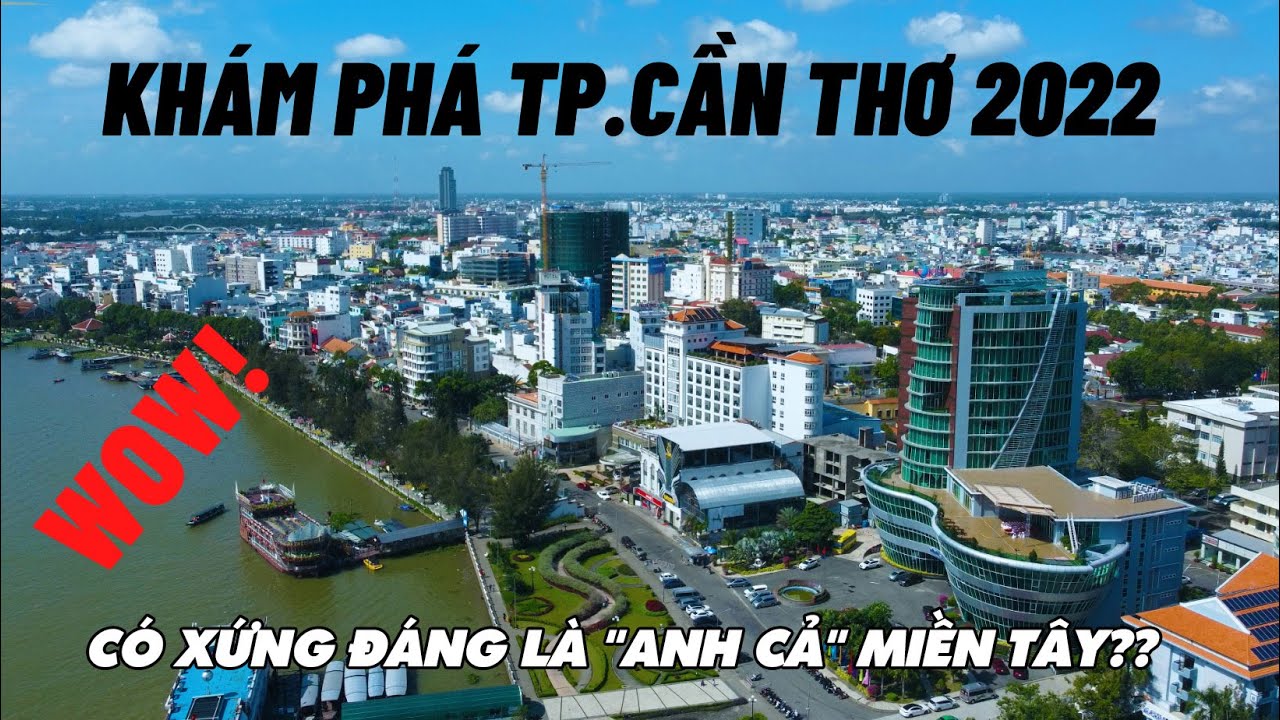 phukien can tho  Update New  Khám Phá TP. Cần Thơ - Phát Triển Quá Đi - Có Xứng Đáng Là \