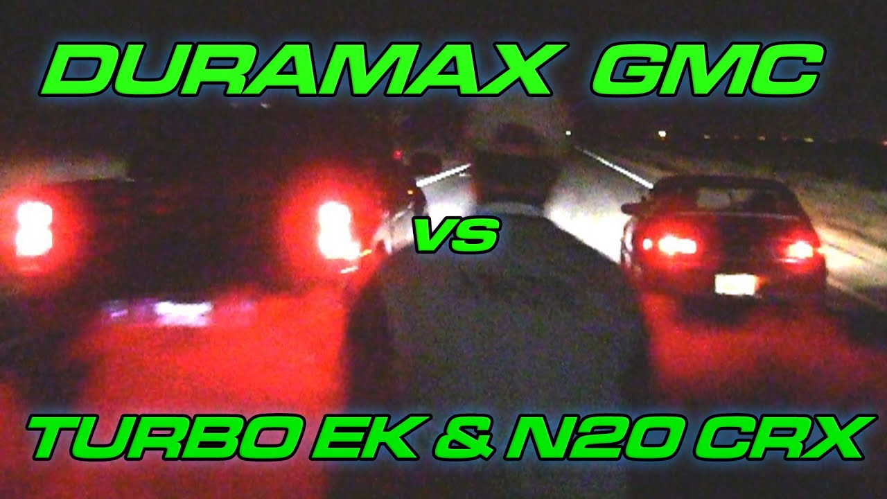 Duramax GMC Sierra vs Turbo Civic & Nitrous CRX YouTube