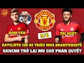 Tin Bóng Đá 3/6: Ratcliffe THỰC HIỆN 4 THƯƠNG VỤ QUAN TRỌNG TẠI MU, SANCHO TRỞ LẠI OLD TRAFFORD