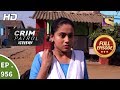 Crime Patrol Dastak - Ep 956 - Full Episode - 16th January, 2019