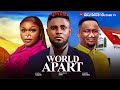 WORLD APART - MAURICE SAM, RUTH KADIRI, ZUBBY MICHEAL 2025 NIGERIAN NOLLYWOOD MOVIES