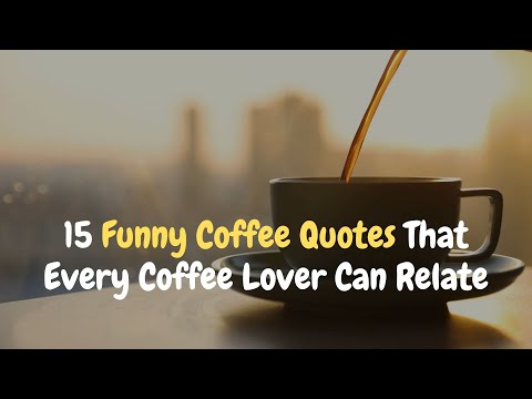 Funny Coffee Quotes That Every Cofee Lover Can Relate