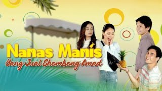FTV SCTV 'Nanas Manis Yang Jual Shombong Amad' | Erdin Werdrayana & Anggika Bolsterli