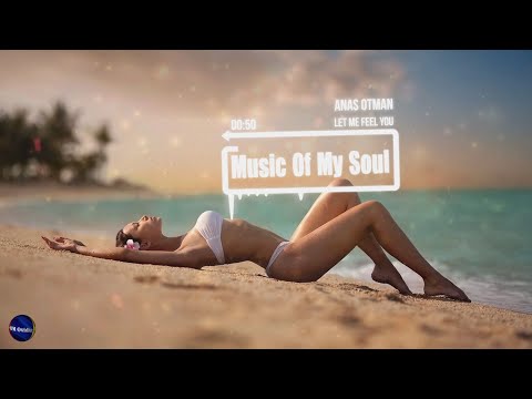 Anas Otman - Let me feel you (Chill out music)