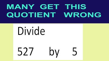 Divide     527      by     5  many  get  this  quotient   wrong