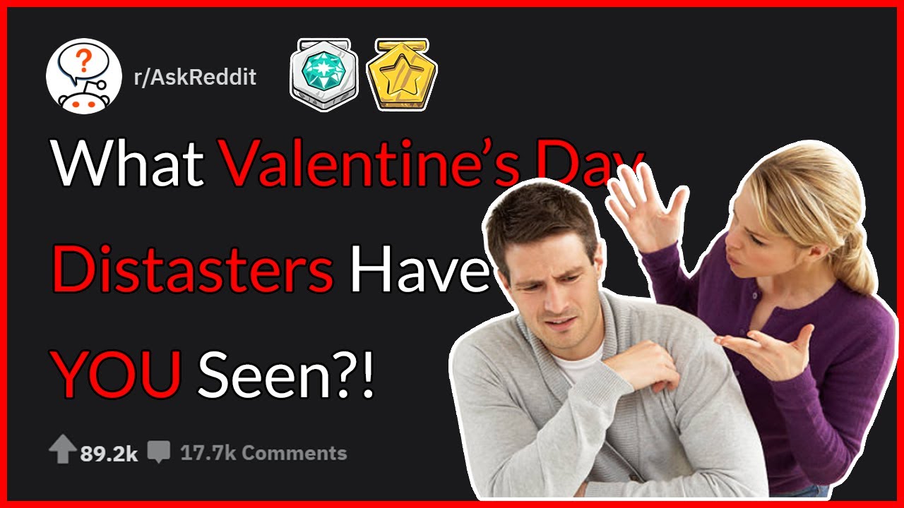 What Valentine's Day DISASTERS Have YOU Seen?! (r/AskReddit) YouTube