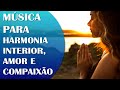 FREQUÊNCIA PARA DESENVOLVER A COMPAIXÃO, O AMOR E O EQUILÍBRIO INTERIOR, CONEXÃO COM A FONTE DIVINA.