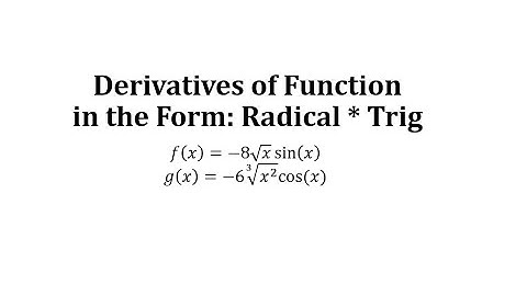 Derivatives Using the Product Rule in the Form: Radical * Trig