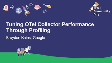 Tuning OTel Collector Performance Through Profiling - Braydon Kains, Google