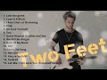 Playlist two feet best songs playlist 2021