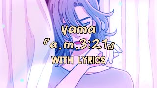 yama 『a.m.3:21』 [JPN/ROM/ENG Lyrics]