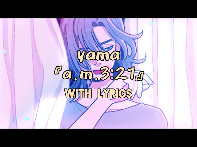 yama 『a.m.3:21』 [JPN/ROM/ENG Lyrics] class=