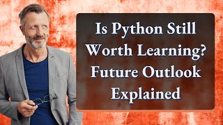 Is Python Still Worth Learning? Future Outlook Explained