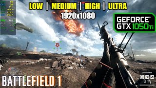 GTX 1050 Ti | Battlefield 1 - 1080p - Low, Medium, High & Ultra