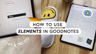 HOW TO USE ELEMENTS IN GOODNOTES | tips & tricks + digital sticker tutorial