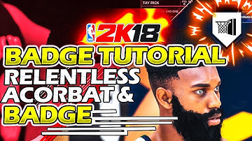 NBA 2K18 BADGE TUTORIAL | HOW TO UNLOCK ACROBAT & RELENTLESS FINISHER BADGE 🔥