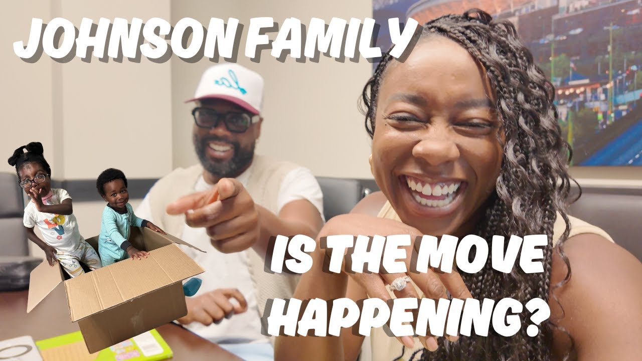 JOHNSON FAMILY: HOUSE CHAPTER| ARE WE MOVING?!