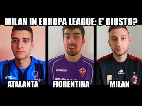 Milan in Europa League: Cosa pensano i tifosi di Atalanta, Fiorentina e Milan? INTERVISTA TRIPLA