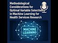 Optimal Variable Selection for Health Services Research