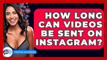 How Long Can Videos Be Sent On Instagram? - Everyday-Networking