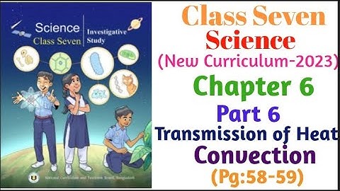 Class 7 | Science (English Version) |Convection|Transmission of Heat|Chapter 6|Part-6(Pg:58-59)