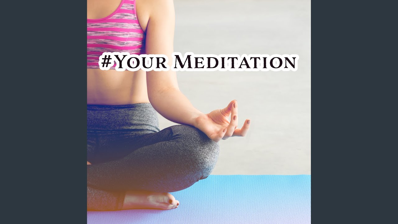 Your meditation