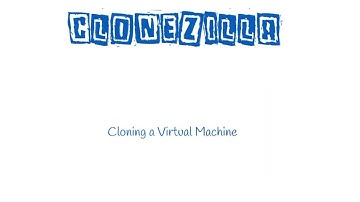 Clonzilla Live - Cloning a Virtual Machine