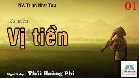 VỊ TIỀN. Tập 01. Tác giả NV. Trịnh Như Tấu. Người đọc: Thái Hoàng Phi