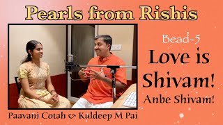 05 - Pearls from Rishis | Love is Shivam | Anbe Shivam | Paavani Cotah & Kuldeep M Pai