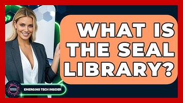 What Is The SEAL Library? - Emerging Tech Insider