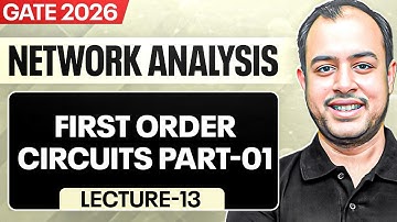 Lec-13 | First Order Circuits Part-01 | Network Analysis | GATE 2026 | Ankit Goyal