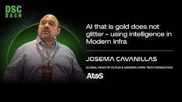 AI that is gold does not glitter - using intelligence in Modern Infra|Josema Cavanillas |DSC DACH25