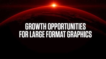 Exciting growth opportunities for large format graphics