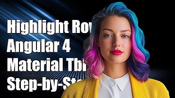 How to Highlight a Row in Angular 4 Material Table: Step-by-Step Guide