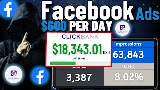 NEW Clickbank Facebook Ads Method To Make $600/DAY Step By Step | Facebook Ads Affiliate Marketing