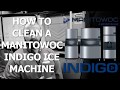 How to Clean Manitowoc Indigo Ice Machines