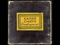 Kaiser chiefs Every day i love you less and less.