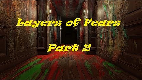 Layers of Fear Gameplay Walkthrough Part 2 (no commentary)