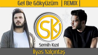 İlyas Yalçıntaş - Gel Be Gökyüzüm (Semih Kızıl Remix) Resimi