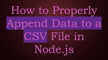 How to Properly Append Data to a CSV File in Node.js