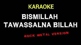 Karaoke Bismillah Tawassalna Billah Rock Metal Gothic Version