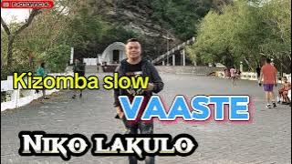 NIKO LAKULO _VAASTE KIZOMBA SLOW _TERBARU