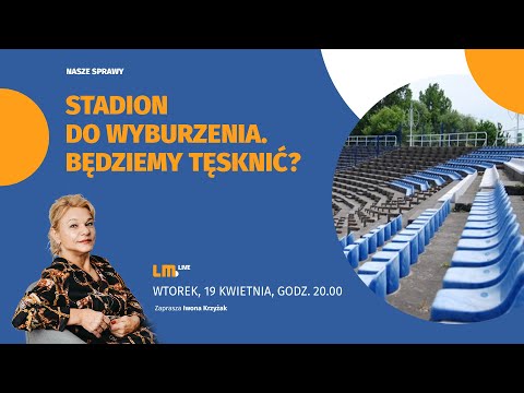 Nasze Sprawy. Stadion do wyburzenia. Będziemy tęsknić? #107