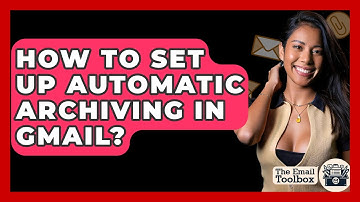 How To Set Up Automatic Archiving In Gmail? - TheEmailToolbox.com
