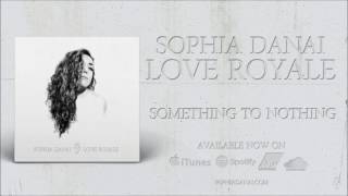 Sophia Danai - Something To Nothing