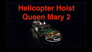 Helicopter hoist medevac to Queen Mary 2