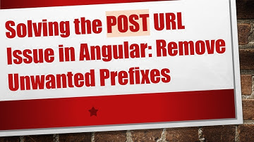 Solving the POST URL Issue in Angular: Remove Unwanted Prefixes